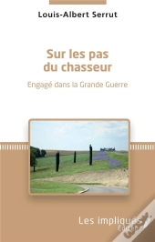 Sur Les Pas Du Chasseur ; Engagé Dans La Grande Guerre