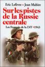 Sur Les Pistes De La Russie Centrale ; Les Francais De La Lvf 1943 - Preview