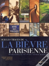 Sur Les Traces De La Bievre Parisienne