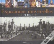 Sur Les Traces Des Expositions Universelles ; Paris, 1855-1937 : La Recherche Des Pavillons Et Des Monuments Oublies