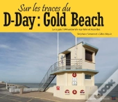 Sur Les Traces Du D-Day : Gold Beach