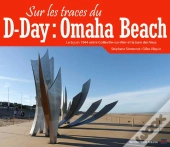 Sur Les Traces Du D-Day : Omaha Beach