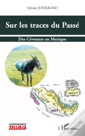 Sur Les Traces Du Passé : Des Cévennes Au Mexique