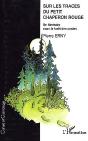 Sur Les Traces Du Petit Chaperon Rouge ; Un Itineraire Dans La Foret Des Contes - Preview