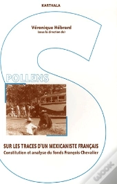 Sur Les Traces D'Un Mexicaniste Francais ; Constitution Et Analyse Du Fonds Francois Chevalier