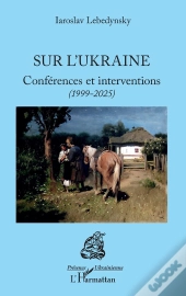 Sur L'Ukraine : Conférences Et Interventions (1999-2025)