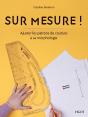 Sur Mesure ! Ajuster Les Patrons De Couture À Sa Morphologie - Preview