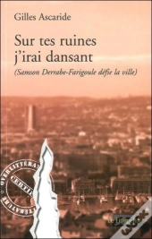 Sur Tes Ruines J'Irai Dansant