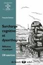 Surcharge Cognitive Et Dysorthographie ; Réflexions Et Pratiques ; 330 Exercices - Preview