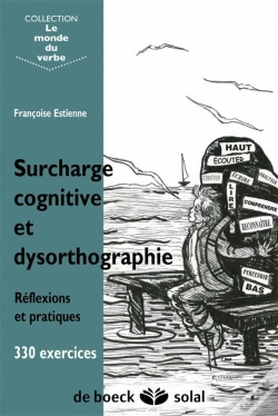 Capa do artigo Surcharge Cognitive Et Dysorthographie ; Réflexions Et Pratiques ; 330 Exercices