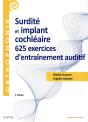 Surdité Et Implant Cochléaire ; 625 Exercices D'Entraînement Auditif - Preview