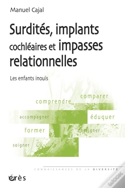 Capa do artigo Surdités, Implants Cochléaires Et Impasses Relationnelles : Les Enfants Inouïs