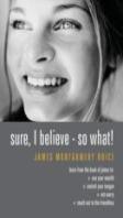 Sure I Believe! So What?