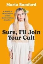 Sure, I'Ll Join Your Cult