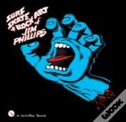 Surf, Skate & Rock Art Of Jim Phillips