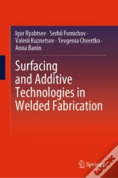 Surfacing And Additive Technologies In Welded Fabrication