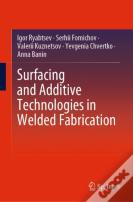 Surfacing And Additive Technologies In Welded Fabrication