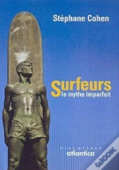 Surfeurs, Le Mythe Imparfait