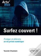 Surfez Couvert ! Protéger Et Défendre Sa Vie Privée Numérique