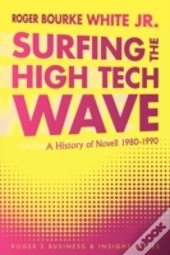 Surfing The High Tech Wave: A History Of