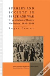 Surgery And Society In Peace And War