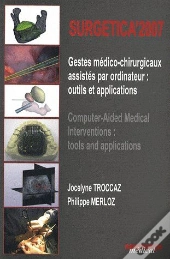 Surgetica 2007 ; Gestes Médico-Chirurgicaux Assistes Par Ordinateur : Outils Et Applications ; Computer-Aided Medical, Interventions : Tools And Applications