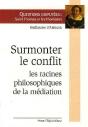 Surmonter Le Conflit : Racines Philosophiques De La Médiation - Preview