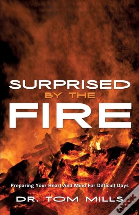 Surprised By The Fire