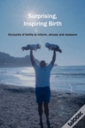 Surprising, Inspiring Birth!