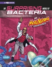 Surprising World Of Bacteria With Max Axiom, Super Scientist: 4d An Augmented Reading Science Experience (Graphic Science 4d)