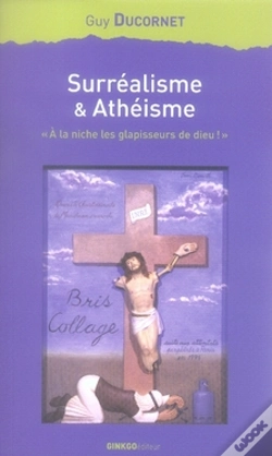 Capa do artigo Surréalisme Et Athéisme ; À La Niche Les Glapisseurs De Dieu