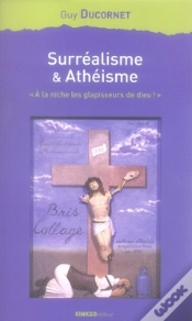 Capa do artigo Surréalisme Et Athéisme ; À La Niche Les Glapisseurs De Dieu