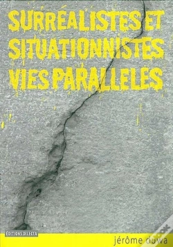 Capa do artigo Surréalistes Et Situationnistes, Vies Parallèles : Histoire Et Documents