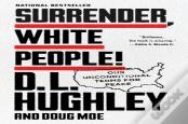 Surrender, White People!