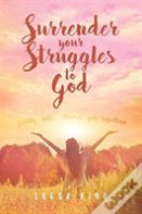 Surrender Your Struggles To God