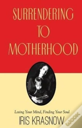 Surrendering To Motherhood: Losing Your