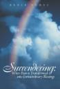 Surrendering: When Pain Is Transformed Into Extraordinary Blessings - Preview