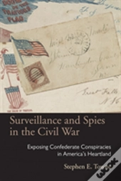 Surveillance And Spies In The Civil War