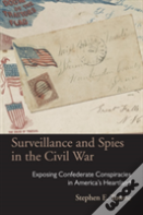 Surveillance And Spies In The Civil War