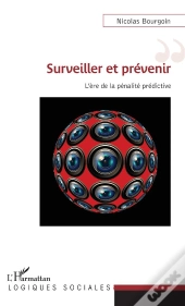 Surveiller Et Prévenir ; L'Ère De La Pénalite Prédictive