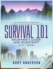 Survival 101 Beginner'S Guide 2020 And Bushcraft