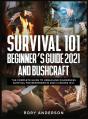 Survival 101 Beginner'S Guide 2021 And Bushcraft - Preview