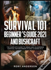Survival 101 Beginner'S Guide 2021 And Bushcraft