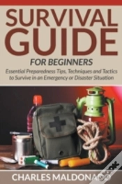 Capa do artigo Survival Guide For Beginners: Essential Preparedness Tips, Techniques And Tactics To Survive In An Emergency Or Disaster Situation