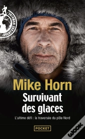 Survivant Des Glaces : L'Ultime Challenge : La Traversée Du Pôle Nord