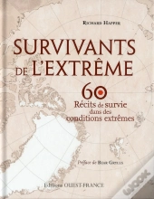 Survivants De L'Extrême, 60 Récits De Survie Dans Des Conditions Extrêmes