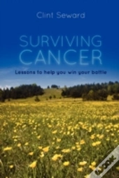 Surviving Cancer:  Lessons To Help You W