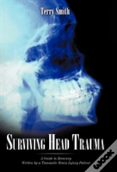 Surviving Head Trauma: A Guide To Recove