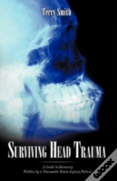 Surviving Head Trauma: A Guide To Recove
