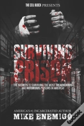 Surviving Prison: The Secrets To Survivi